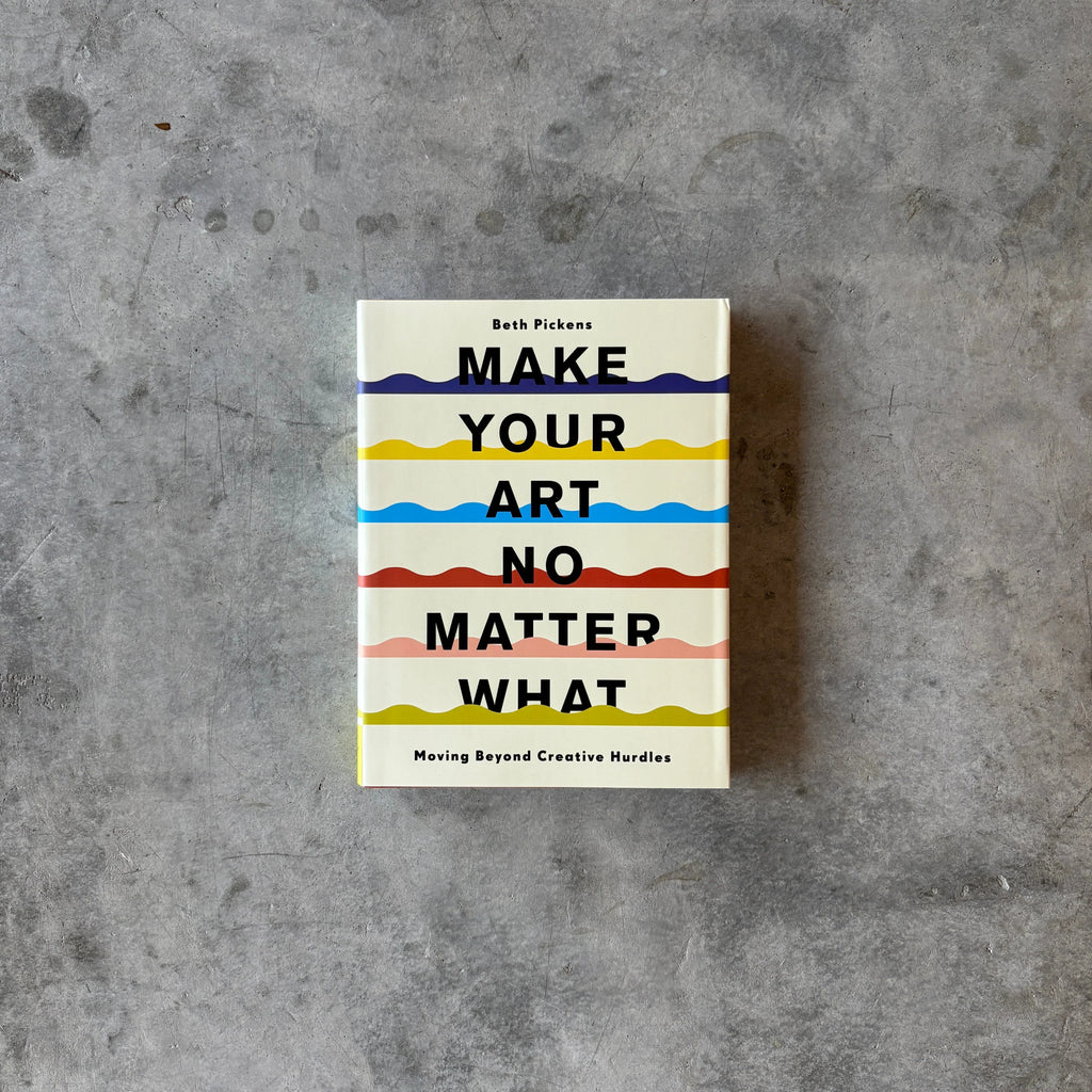 Chronicle Books - Make Your Art No Matter What Book - Shop Duet
